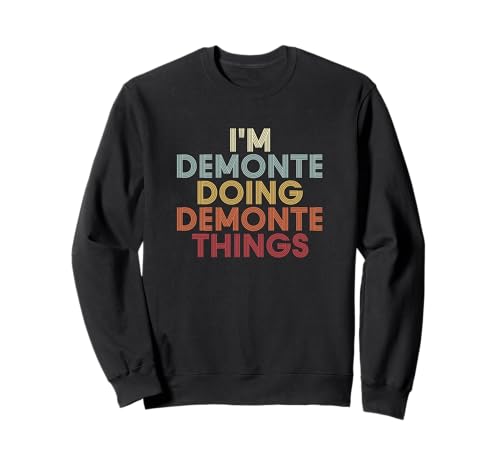 Demonte name I'm Demonte doing Demonte personalized name or surname for a birthday party. I'm Demonte doing Demonte name customized name custom name is funny first name retro vintage text as a fun family name last name novelty.