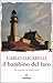 Il bambino del faro. Un racconto con dodici finali (Gli spilli) - Lucarelli, Carlo