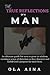 Produktbild The True Reflection of a Man: A wisdom series for men, an ultimate guide for men to grow in wisdom, creating a sense of direction as they discover and fulfill Gods purpose for their lives.
