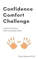 Confidence, Comfort, Challenge: A parents guide to early learning at home 0578694409 Book Cover