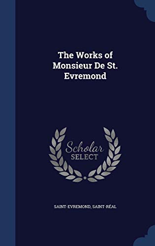The Works of Monsieur De St. Evremond 129688287X Book Cover
