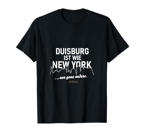 Duisburg ist wie New York lustiger Spruch über Duisburg T-Shirt ...