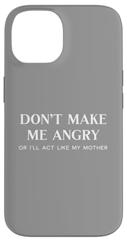 Don't Make Me Angry Or I'll Act Like My Mother Funny Mom Dad capa para iPhone 14