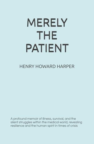 Image of Merely the Patient (Large Print Edition): A profound memoir of illness, survival, and the silent struggles within the medical world, revealing resilience and the human spirit in times of crisis
