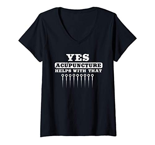Mujer Yes Acupuncture Helps With That | Funny Acupuncturist Gift Camiseta Cuello V