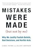 Mistakes Were Made (But Not by Me) Publisher: Mariner Books; Reprint edition