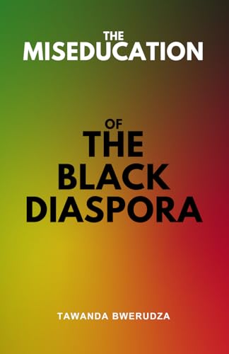 The Miseducation of the Black Diaspora