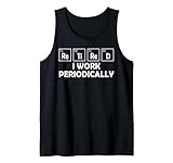 Photo Gallery chemistry saying - retired i work periodically canotta Photo Gallery chemistry saying - retired i work periodically canotta