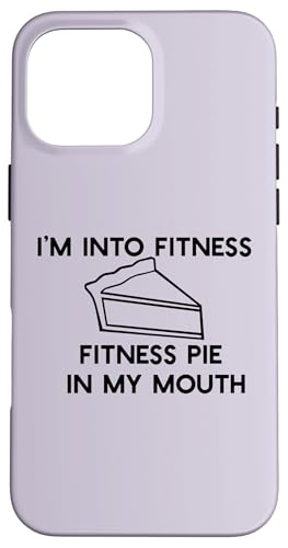 I'M INTO FITNESS PIE INTO MY MOUTH Funny Thanksgiving Meme X}zP[X iPhone 16 Pro Max p