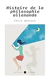  Histoire de la philosophie allemande (Annoté)
