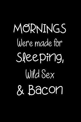 Mornings Were Made for Sleeping, Wild Sex and Bacon: BDSM Dominant Submissive Couples Lined Notebook | Adult Gifts Ideas for your Dominatrix Master Mistress DOM SUB. Naughty Gifts for Him & Her