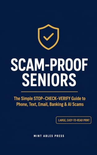 Scam-Proof Seniors: The Simple STOP–CHECK–VERIFY Guide to Phone, Text, Email, Banking & AI Scams (English Edition)