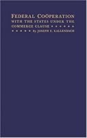 Federal Cooperation with the States under the Commerce Clause: 0837105072 Book Cover