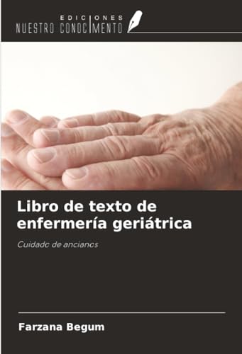 Libro de texto de enfermería geriátrica: Cuidado de ancianos Libro de texto de enfermería geriátrica: Cuidado de ancianos