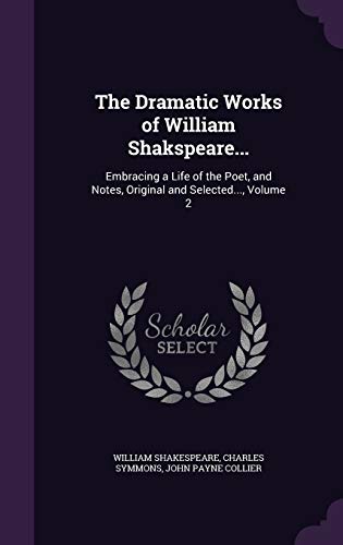 The Dramatic Works of William Shakspeare...: Em... 1341931765 Book Cover