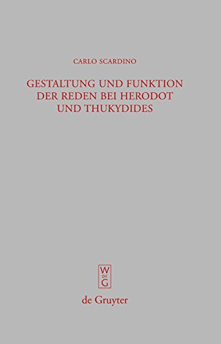 Gestaltung und Funktion der Reden bei Herodot und Thukydides (Beiträge zur Altertumskunde 250) (German Edition)