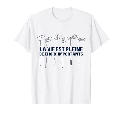 Golf Humour La Vie Est Pleine De Choix Importants...