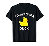 I Don't Give A Duck Funny Rubber Duck T-Shirt