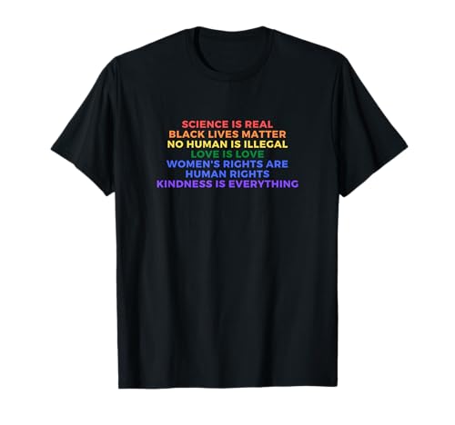 Cute Kindness is EVERYTHING Science is Real Love is Love T-Shirt