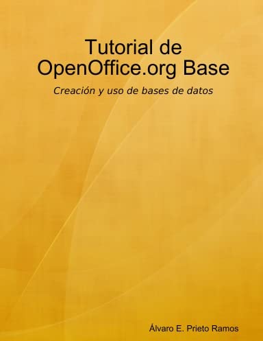 Tutorial de OpenOffice.org Base: çlvaro E. Prieto Ramos: Amazon.com: Books