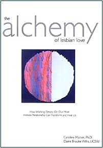 Paperback The Alchemy Of Lesbian Love: How working deeply on our most intimate relationshipcan transform & heal us Book