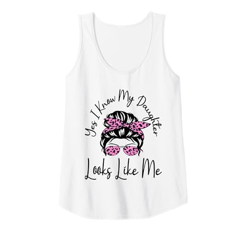 Mujer Sí, sé que mi hija se parece a mí desordenado Día de la Madre Camiseta sin Mangas