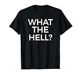 What The Hell? T-Shirts