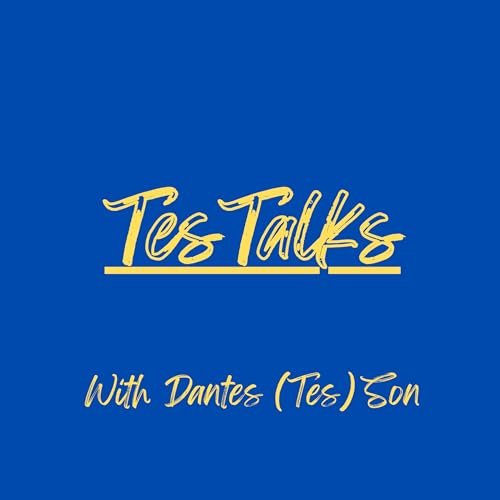 TesTalks Podcast Podcast By Dantes (Tes) Son cover art