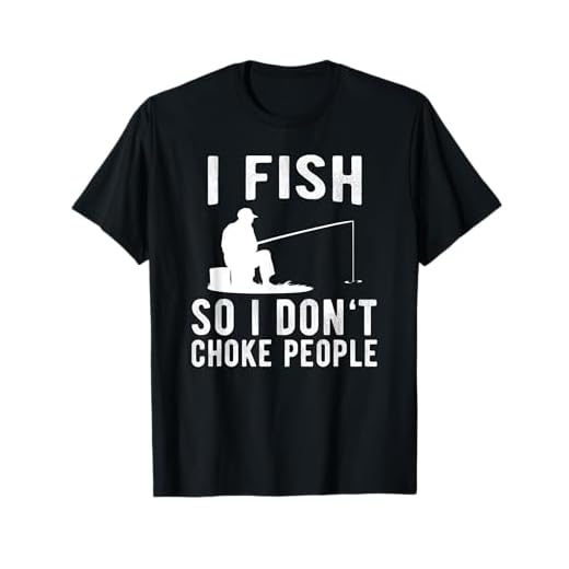 I Fish So I Don't Choke People Funny Fishing T-Shirt