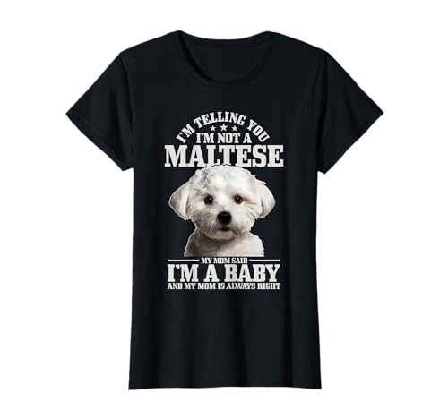 Malta mamá Said I'm A Baby Funny Maltese Dog Camiseta
