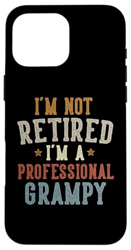 I'm Not Retired I'm A Professional Grampy Father's Day X}zP[X iPhone 16 Pro Max p