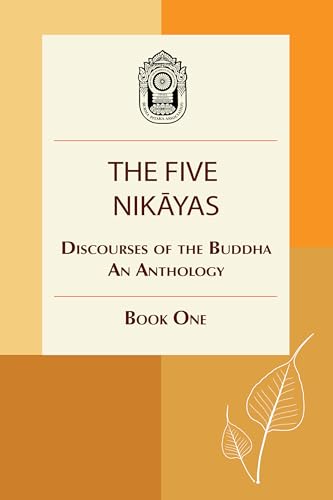The Five Nikayas: Discourses of the Buddha: An Anthology, Book One