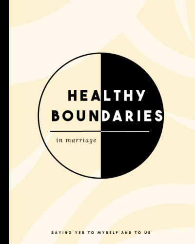 Healthy Boundaries in Marriage: Saying Yes To Myself And To Us