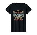 Solo porque estoy despierto no significa que esté listo Humor Camiseta