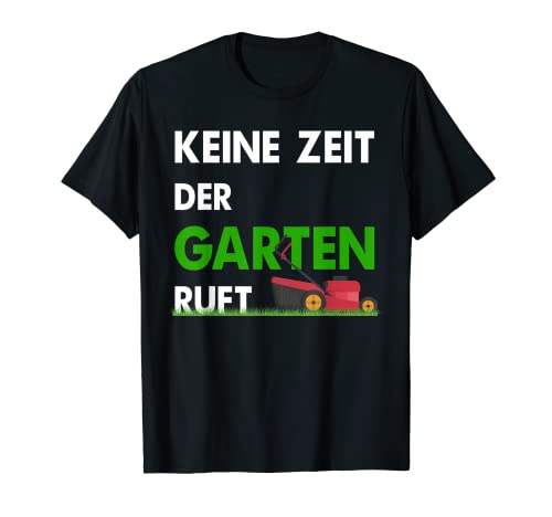 Keine Zeit Der Garten Ruft - Gartenner, Garten Hobby Camiseta