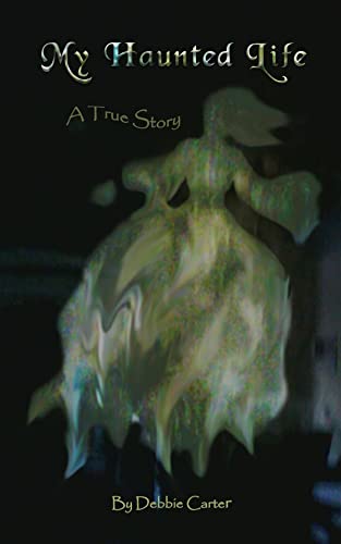 My Haunted Life: A True Story (English Edition) - Carter, Deborah
