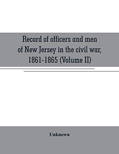 Record of officers and men of New Jersey in the civil war, 1861-1865 (Volume II)