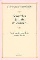 N'arrêtez jamais de danser : Trente nouvelles leçons de vie pour être heureux 2501055292 Book Cover