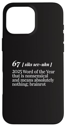 67 Word Of The Year 2025 6 7 Six Seven Meme Funny Gen Z W[N X}zP[X iPhone 16 Pro Max p