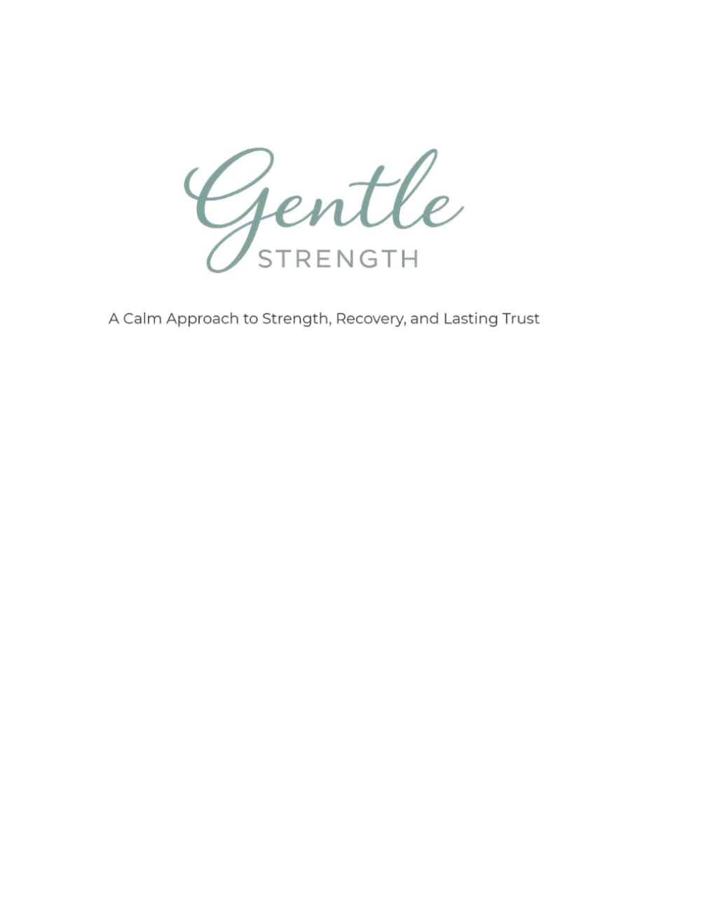 Gentle Strength: A Calm Approach to Strength, Recovery, and Lasting Trust