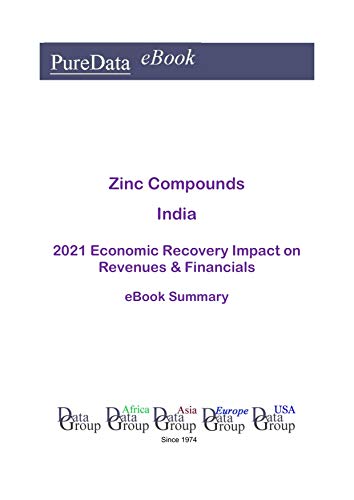 Zinc Compounds India Summary: 2021 Economic Recovery Impact on Revenues & Financials (English Editio