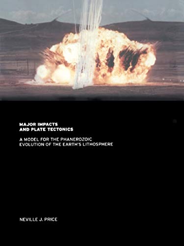 Major Impacts and Plate Tectonics: A Model for the Phanerzoic Evolution of the Earth's Lithosphere      1st Edition, Kindle Edition