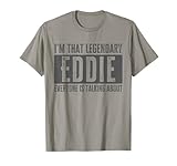 Legendary Eddie First Name Funny Quote for Eddie T-Shirt