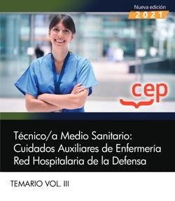 Técnico/a Medio Sanitario: Cuidados Auxiliares de Enfermería. Red Hospitalaria de la Defensa. Temario Vol.III