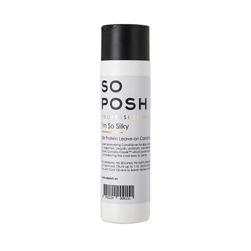 So Posh I'm So Silky Dog Leave in Conditioner - Silk Protein Enriched, Ideal for Drop-Coats, Smooth & Anti-Static, Silicone & Paraben Free 1:20 Concentrate. 8.4 Oz