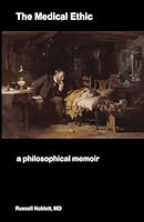 THE MEDICAL ETHIC: a philosophical memoir B0C6C15SPR Book Cover