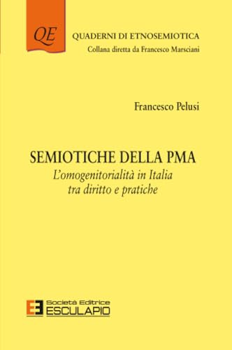 Semiotiche della PMA. L'Omogenitorialità in Italia tra diritto e pratiche