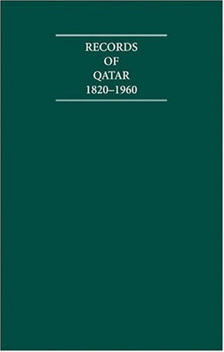 Records of Qatar 1820â€“1960 8 Volume Hardback Set Including Boxed Genealogical Tables and Maps: Primary Documents (Cambridge Archive Editions)