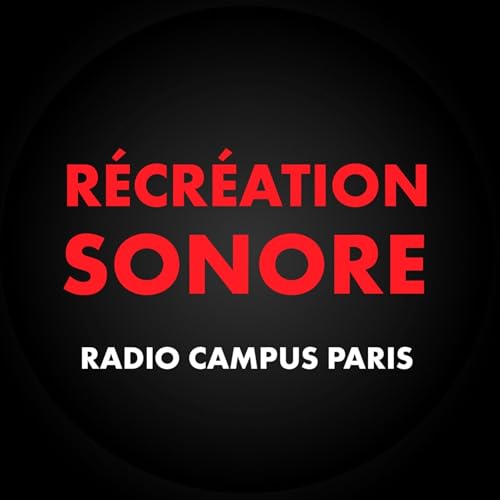 Page de couverture de Récréation Sonore - Radio Campus Paris