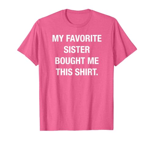 I Bought This Shirt from My Favorite Sister. Funny Shirt T-Shirt, Men, Pink Heather, Large